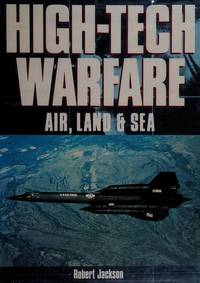 High-Tech Warfare: Air, Land &amp; Sea by Robert Jackson - 1992-09