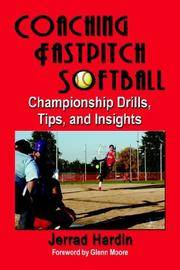 COACHING FASTPITCH SOFTBALL: Championship Drills, Tips, and Insights