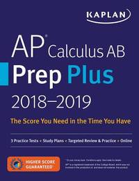 AP Calculus AB Prep Plus 2018-2019: 3 Practice Tests + Study Plans + Targeted Review & Practice +...