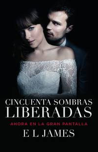 image of Cincuenta sombras liberadas (Movie Tie-in): Fifty Shades Freed MTI - Spanish-language edition