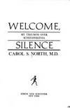 Welcome, Silence: My Triumph over Schizophrenia North, Carol S., M.D