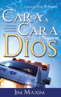 Cara a Cara con Dios : Una Historia Real de Rebelion y Retauracion