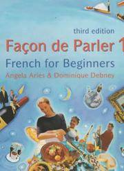 Facon De Parler: French for Beginners: Pt.1 (Facon De Parler) by Angela Aries, Dominique Debney - 09/22/2000