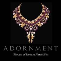 Adornment : The Art of Barbara Natoli Witt by Dubin Lois Sheer - 1st Edition - 2011 - from mompopsbooks (SKU: 014348)