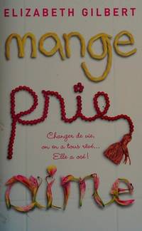 MANGE PRIE AIME by Elizabeth Gilbert - 2008