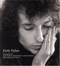 EARLY DYLAN: Photographs By Barry Feinstein, Daniel Kramer, and Jim Marshall; Foreword By Arlo...