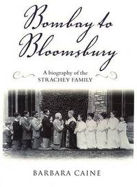 Bombay to Bloomsbury: A Biography of the Strachey Family