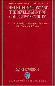 The United Nations and the Development of Collective Security: The Delegation by the UN Security Council of Its Chapter VII Powers (Oxford Monographs in International Law) by Danesh Sarooshi - Paperback - from Better World Books (SKU: GRP114361016)
