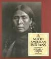 North American Indians : Photographs by Edward S. Curtis by Curtis, Edward S - 1972