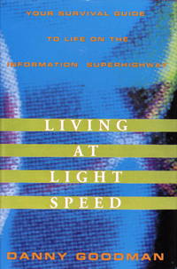 Living at Light Speed:: Your Survival Guide to Life on the Information Superhighway