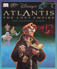 DISNEY'S ATLANTIS THE LOST EMPIRE The Essential Guide
