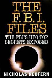 The FBI Files: The FBI's UFO Top Secrets Exposed