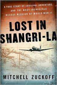 image of Lost in Shangri-La: A True Story of Survival, Adventure, and the Most Incredible Rescue Mission of World War II