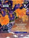 Transparent Painting Techniques How to Achieve Veils of Luminous Color in Watercolor and Acrylic