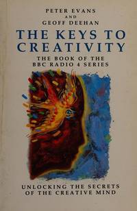 THE KEYS TO CREATIVITY Unlocking the Secrets of the Creative Mind