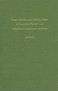 Trees, Shrubs, and Woody Vines of Northern Florida and Adjacent Georgia and Alabama