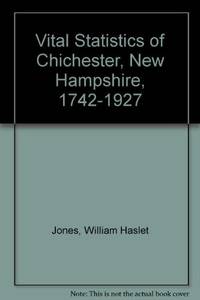 Vital Statistics of Chichester, New Hampshire, 1742-1927