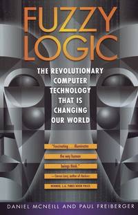 Fuzzy Logic: The Revolutionary Computer Technology that Is Changing Our World