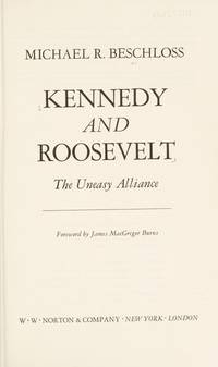 Kennedy and Roosevelt; the Uneasy Alliance