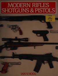 MODERN RIFLES SHOTGUNS & PISTOLS