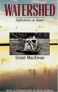 Watershed: Reflections on Water by Grant Macewan - 2000