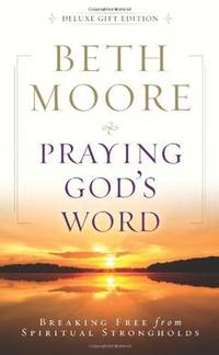 Praying God's Word: Breaking Free from Spiritual Strongholds by Beth Moore - Hardcover - 2009-09-01 - from Ergodebooks (SKU: SONG0805464352)