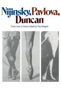 Nijinsky, Pavlova, Duncan: Three Lives in Dance