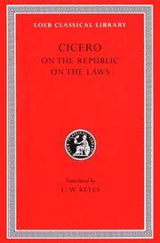 Cicero: De re Publica (On the Republic) , De Legibus (On the Laws) (Loeb Classical Library No. 213) by Cicero, Clinton W. Keyes (Translator) - 1928-01-01