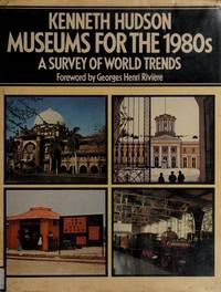 Museums for the 1980s: A Survey of World Trends by Hudson, Kenneth