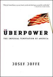 Uberpower: The Imperial Temptation of America by Josef Joffe - 1st - 2006 - from Priceless Books (SKU: 076673)