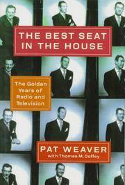 The Best Seat in the House : The Golden Years of Radio and Television by Pat Weaver - 1993