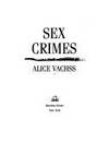 sex crimes - ten years on the front lines prosecuting rapists and confronting their collaborators by vachss, alice