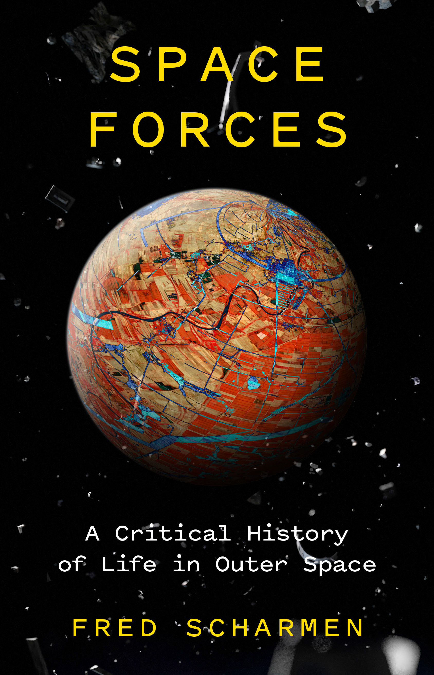 BIBLIO Space Forces A Critical History of Life in Outer Space by