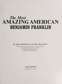 The Most Amazing American: Benjamin Franklin