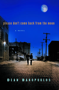 Please Don't Come Back from the Moon by Dean Bakopoulos - Hardcover - from Janson Books (SKU: Bib2020LJ009093)