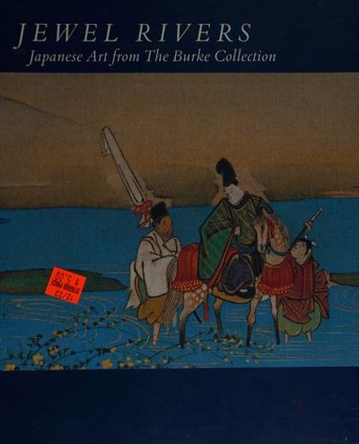 Jewel Rivers: Japanese Art from the Burke Collection by Murase 