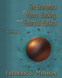 The Economics of Money, Banking, and Financial Markets by Frederic S. Mishkin - 2003