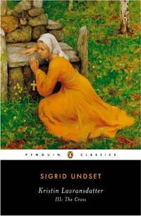 Kristin Lavransdatter III The Cross by Sigrid Undset - April 3, 2000