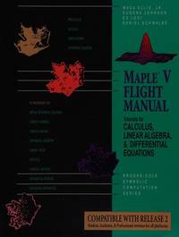 Maple V Flight Manual: Tutorials for Calculus, Linear Algebra, and Differential Equations (Brooks/Cole Symbolic Computation Series)