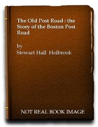 The Old Post Road: the Story of the Boston Post Road [American Trails Series]