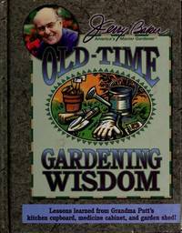Jerry Baker's Old-Time Gardening Wisdom: Lessons Learned From Grandma Outt's Kitchen...
