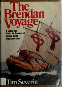 The Brendan Voyage. [A Leather Boat Tracks the Discovery of America by the Irish Sailor Saints]