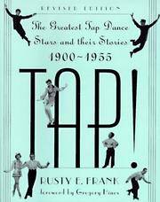 Tap the Greatest Tap Dance Stars and Their Stories 1900-1955