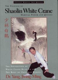 The Essence of Shaolin White Crane:  Martial Power and Qigong.