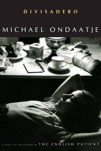 Divisadero by Ondaatje, Michael