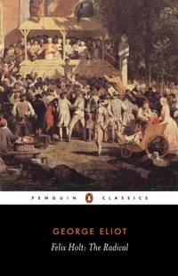 Felix Holt, the Radical (Penguin Classics) by Eliot, George