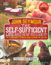 cover of The Self-Sufficient Life and How to Live It: The Complete Back-to-Basics Guide