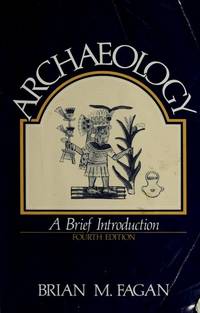 Archaeology: A Brief Introduction by Brian M.Fagan - 1991-01-01