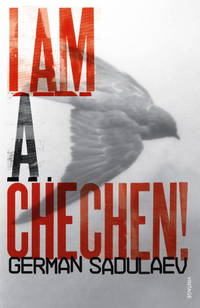 I Am a Chechen! by Sadulaev, German - 2012-04-01