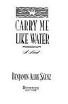 Carry Me like Water A Novel